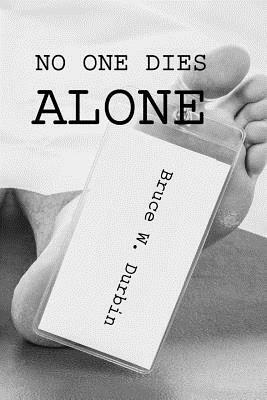 No One Dies Alone by Bruce W. Durbin