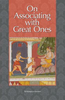 On Associating with Great Ones by Kanupriya Gosvami