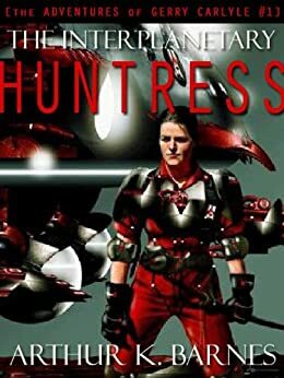 Interplanetary Huntress by Arthur K. Barnes