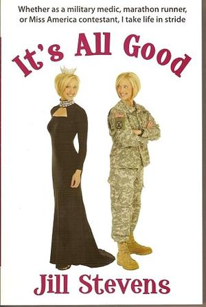 It's All Good by Jill Stevens, Jill Stevens