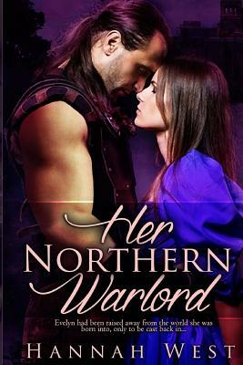Her Northern Warlord: Book Three of the Norman Lords Series by Hannah West