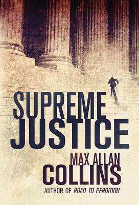 Supreme Justice by Max Allan Collins