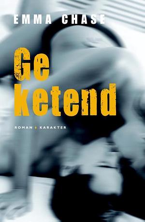 Geketend by Emma Chase