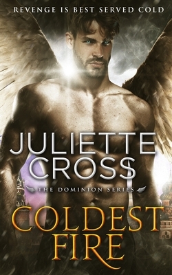 Coldest Fire by Juliette Cross