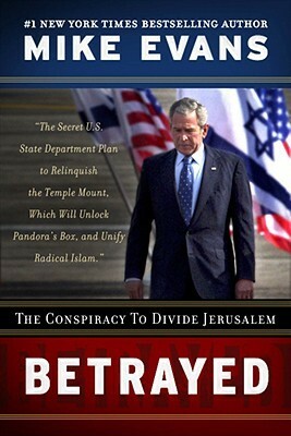 Betrayed: The Conspiracy to Divide Jerusalem by Mike Evans