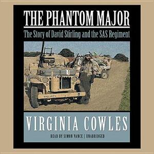 The Phantom Major: The Story of David Stirling and His Desert Command by Virginia Cowles