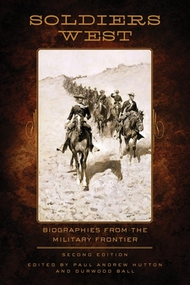 Soldiers West: Biographies from the Military Frontier by 