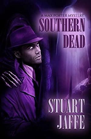 Southern Dead by Stuart Jaffe, Stuart Jaffe