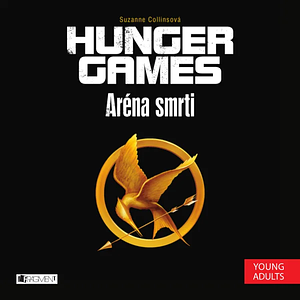 Hunger Games - Aréna smrti by Suzanne Collins