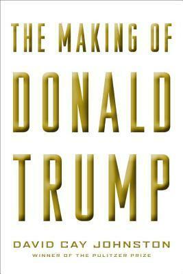 The Making of Donald Trump by David Cay Johnston