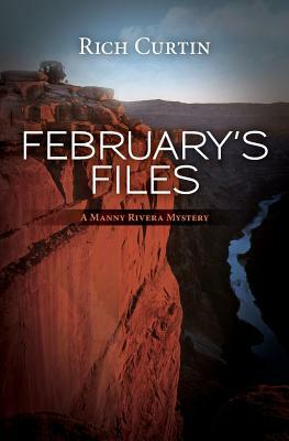 February's Files: A Manny Rivera Mystery by Rich Curtin