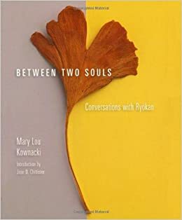 Between Two Souls: Conversations with Ryokan by Mary Lou Kownacki, Ryōkan
