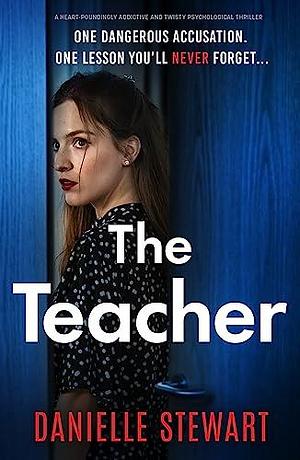 The Teacher by Danielle Stewart, Danielle Stewart