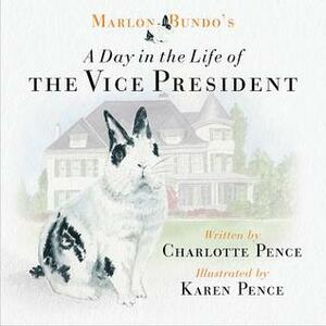 Marlon Bundo's Day in the Life of the Vice President by Karen Pence, Charlotte Pence