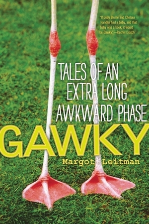 Gawky: Tales of an Extra Long Awkward Phase by Margot Leitman