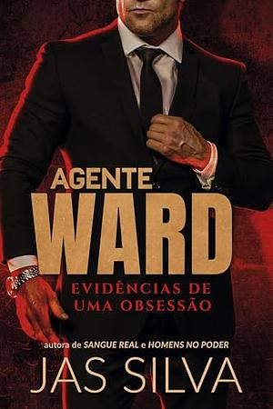 Agente Ward : Evidências de uma Obsessão by Jas Silva