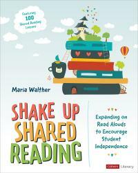 Shake Up Shared Reading: Expanding on Read Alouds to Encourage Student Independence by Maria Walther