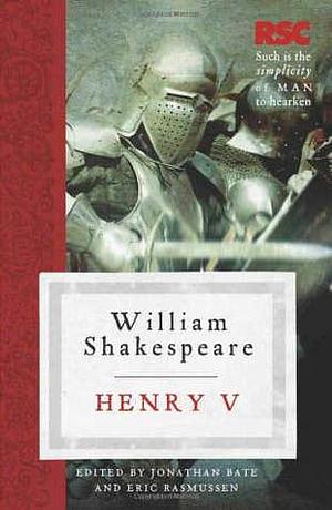 Henry V by Jonathan Bate, Eric Rasmussen, Eric Rasmussen, Eric Rasmussen