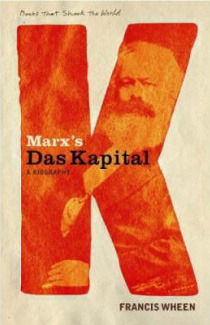 Marx's Das Kapital: A Biography by Francis Wheen