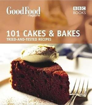 Good Food: 101 Cakes & Bakes by BBC Good Food, BBC Good Food