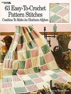 63 Easy-to-Crochet Pattern Stitches: Mix and Match Blocks for Making Your Perfect Afghan by Leisure Arts Inc., Leisure Arts Inc.