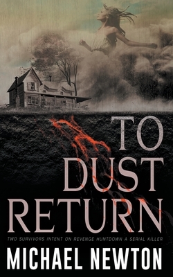 To Dust Return by Michael Newton