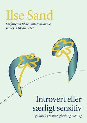 Introvert eller særligt sensitiv – guide til grænser, glæde og mening by Ilse Sand