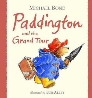 Paddington and the Grand Tour by Michael Bond, Paul Vaughan