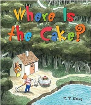 Where Is the Cake? by T.T. Khing, Thé Tjong-Khing