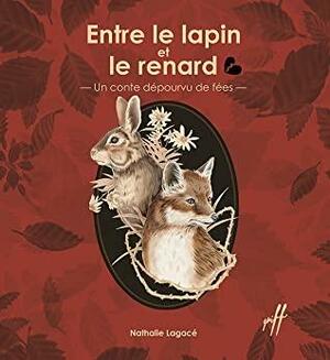 Entre le lapin et le renard by Nathalie Lagacé