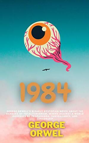 1984 - George Orwell's bleakly dystopian novel by George Orwell