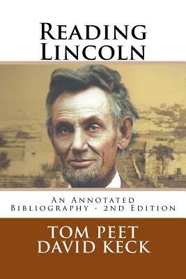 Reading Lincoln: An Annotated Bibliography - 2nd Edition by David Keck, Tom Peet