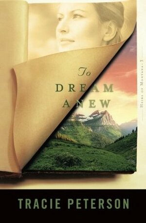 To Dream Anew by Tracie Peterson