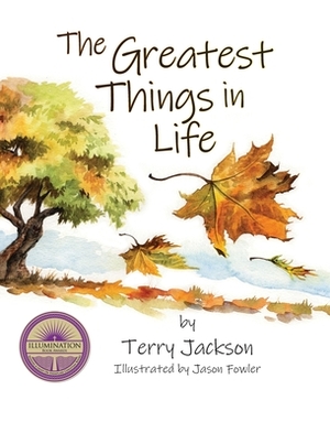 The Greatest Things in Life by Terry Jackson