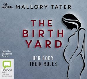 The Birth Yard by Mallory Tater