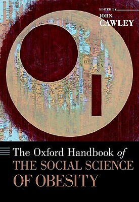 The Oxford Handbook of the Social Science of Obesity by 