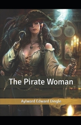 The Pirate Woman Illustrated by Aylward Edward Dingle