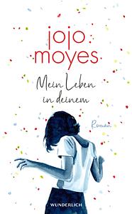 Mein Leben in deinem by Jojo Moyes