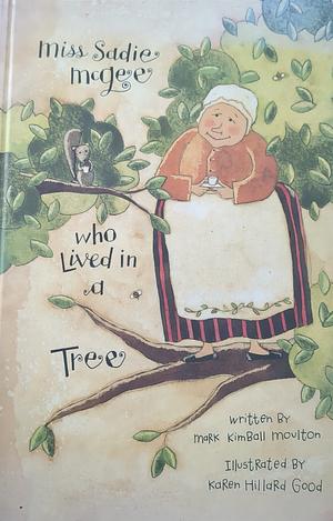 Miss Sadie McGee who Lived in a Tree by Mark Kimball Moulton