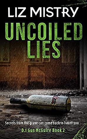 Uncoiled Lies: Secrets from the grave can come back to haunt you … by Liz Mistry