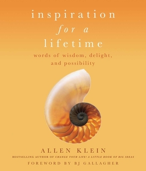 Inspiration for a Lifetime: Words of Wisdom, Delight, and Possibility by Allen Klein