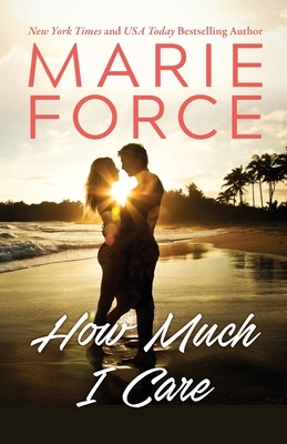 How Much I Care by Marie Force