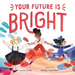Your Future Is Bright by Corey Finkle