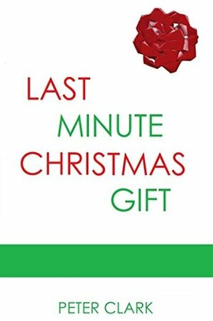 Last Minute Christmas Gift by Peter Clark