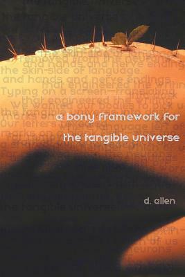 A Bony Framework for the Tangible Universe by D. Allen