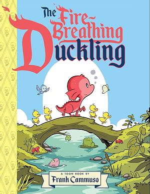 The Fire-Breathing Duckling: TOON Level 2 by Frank Cammuso