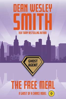 The Free Meal: A Ghost of a Chance Novel by Dean Wesley Smith