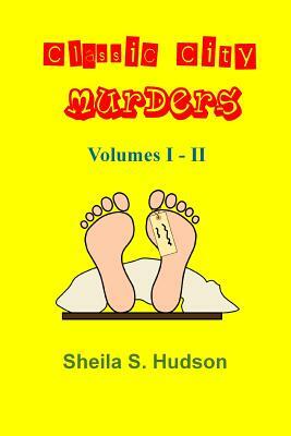 Classic City Murders, Volumes I - II by Sheila S. Hudson