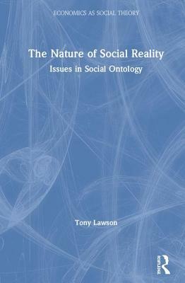 The Nature of Social Reality: Issues in Social Ontology by Tony Lawson