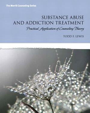 Substance Abuse and Addiction Treatment: Practical Application of Counseling Theory Mylab Counseling Without Pearson Etext -- Access Card Package [Wit by Todd Lewis